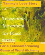 Title: The Development of a Teleconferencing Game of Word Alchemy: Telesymbol Movement for Peace, Author: Loanda Cullen