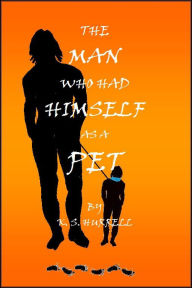 Title: The Man who had Himself as a Pet, Author: Kay Hurrell