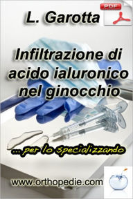 Title: Infiltrazione di acido ialuronico nel ginocchio... per lo specializzando, Author: Lorenzo Garotta