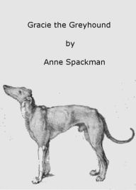 Title: Gracie the Greyhound, Author: Anne Spackman