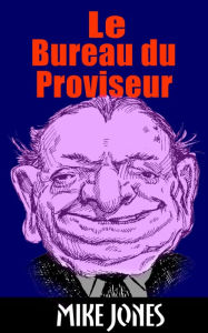 Title: Le Bureau Du Proviseur, Author: Mike Jones