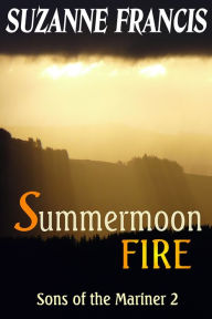 Title: Summermoon Fire [Sons of the Mariner #2], Author: Suzanne Francis