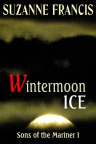 Title: Wintermoon Ice [Sons of the Mariner #1], Author: Suzanne Francis