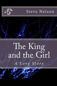 Title: The King and the Girl, Author: Steve Nelson