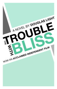 Title: The Trouble with Bliss, Author: Douglas Light