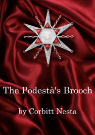 Title: The Podestà's Brooch, Author: Corbitt Nesta