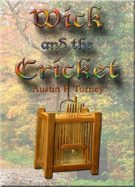 Title: Wick and the Cricket, Author: Austin P. Torney