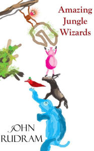 Title: Amazing Jungle Wizards, Author: John Rudram