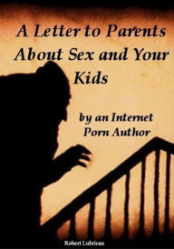 Title: A Letter to Parents about Sex and Your Kids, Author: Robert Lubrican