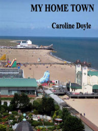 Title: Gt Yarmouth My Home Town, Author: Caroline Doyle