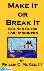 Make It Or Break It; Stained Glass For Beginners, 2nd Edition