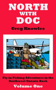Title: North With Doc: Volume One, Author: Greg Knowles