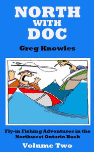 Title: North With Doc: Volume Two, Author: Greg Knowles