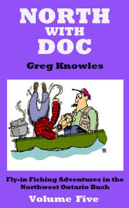 Title: North With Doc: Volume Five, Author: Greg Knowles