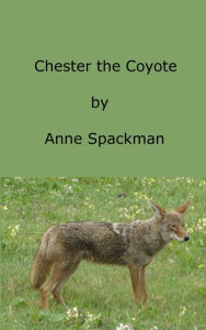 Title: Chester the Coyote, Author: Anne Spackman