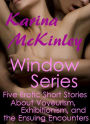 The Window Series: Five Erotic Short Stories about Voyeurism, Exhibitionism, and the Ensuing Encounters