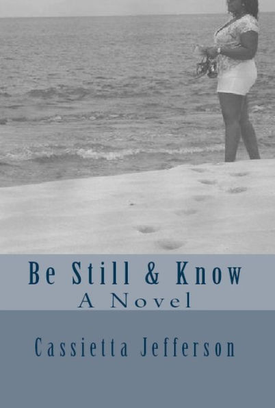 Be Still & Know, A Novel