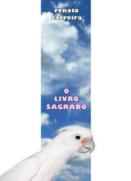 Title: O Livro Sagrado, Author: Renato Carreira