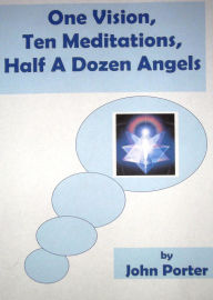 Title: One Vision, Ten Meditations, Half A Dozen Angels, Author: John Porter