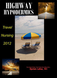 Title: Highway Hypodermics: Travel Nursing 2012, Author: Epstein LaRue