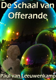 Title: De Schaal van Offerande, Author: Paul van Leeuwenkamp
