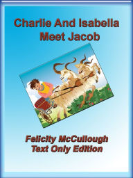 Title: Charlie And Isabella Meet Jacob, Author: Felicity McCullough