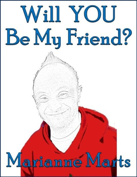 Will YOU Be My Friend?