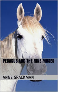 Title: Pegasus and the Nine Muses, Author: Anne Spackman