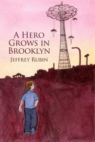 Title: A Hero Grows in Brooklyn, Author: Jeffrey Rubin