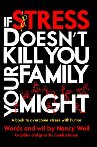 Title: If Stress Doesn't Kill You, Your Family Might, Author: Nancy Weil