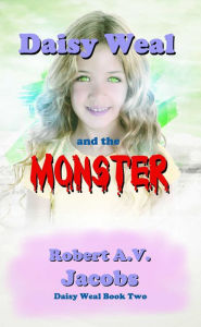 Title: Daisy Weal and the Monster, Author: Robert A.V. Jacobs