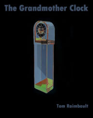 Title: The Grandmother Clock, Author: Tom Raimbault