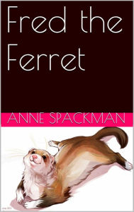Title: Fred the Ferret, Author: Anne Spackman