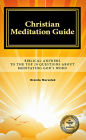 Christian Meditation Guide: Biblical Answers To The Top 20 Questions About Meditating God's Word