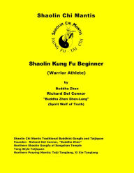 Title: Shaolin Chi Mantis Shaolin Kung Fu Beginner (Warrior Athlete), Author: Buddha Zhen