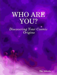 Title: Who Are You?: Discovering Your Cosmic Origins, Author: The Abbotts