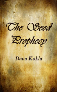 Title: The Seed Prophecy, Author: Dana Kokla