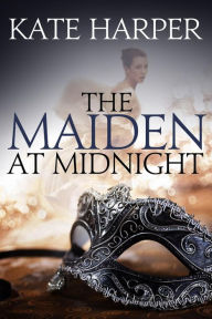 Title: The Maiden At Midnight, Author: Kate Harper