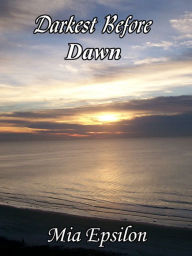 Title: Darkest Before Dawn, Author: Mia Epsilon