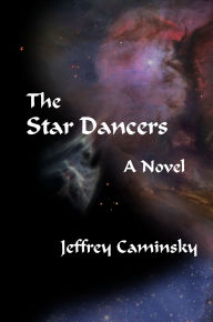 Title: The Star Dancers, Author: Jeffrey Caminsky