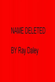 Title: Name Deleted, Author: Ray Daley