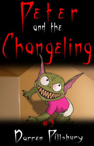 Title: Peter And The Changeling (Story #3), Author: Darren Pillsbury