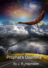 Title: Prophet's Dilemma, Author: Jerome (Jerry) R. Haymaker