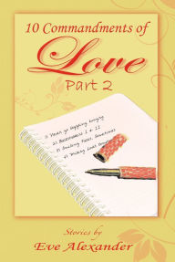 Title: 10 Commandments of Love Part 2, Author: Eve Alexander