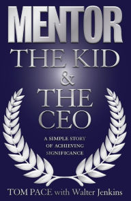 Title: Mentor: The Kid & The CEO, Author: Tom Pace