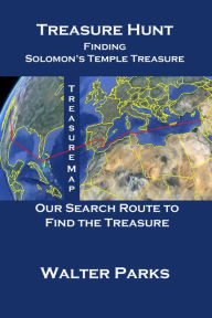 Title: Treasure Hunt, Finding Solomon's Temple Treassure, Author: Walter Parks