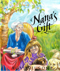 Title: Nana's Gift, Author: Agy Wilson