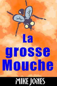 Title: La Grosse Mouche, Author: Mike Jones