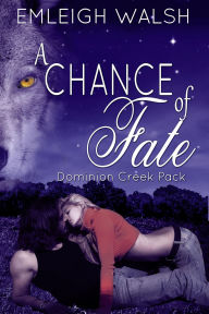 Title: A Chance of Fate, Author: Emleigh Walsh