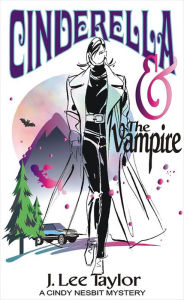 Title: Cinderella and the Vampire, A Cindy Nesbit Mystery, Author: J. Lee Taylor